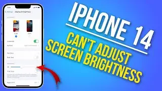 How to Fix iPhone 14 Unable to Adjust Screen Brightness