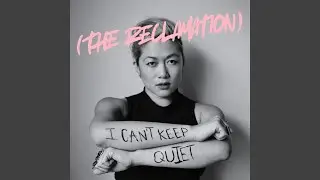 I Can't Keep Quiet (The Reclamation)