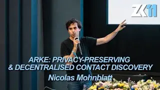 ZK11: Arke: сохранение конфиденциальности и децентрализованное обнаружение контактов &mdash; Николас Мо...