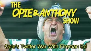 Opie & Anthony: Opie's Twitter War With Fireman Ed (11/26/12)
