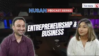 EP 04: NUSAN Podcast Series | Featuring Amit Agrawal | Moderated by Kshitu Risal