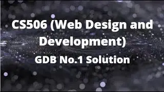 CS506 (Web Design and Development) GDB No.1 Solution Spring 2022