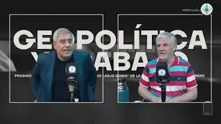 Geopolítica y trabajo - Programa Completo (23/10/2024)