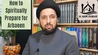 Al Qaim Zyaraat | Important Spiritual Preparation for Arbaeen 2025 | Maulana Syed Raza Mosavi Najafi