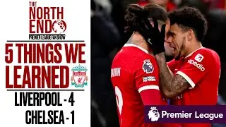 5 THINGS LIVERPOOL 4 -1 VS CHELSEA | TRAINING GROUND BEAT DOWN | THE NORTH END A PL FAN CHANNEL