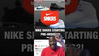 NIKE SNKRS IS STARTING PREORDERS 😳