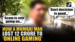Mumbai man describes ordeal of losing 12 Crore, hails Govt move against money-based online games