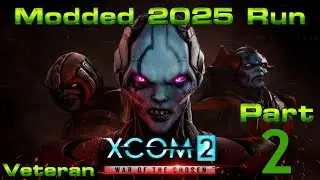 Hazefest Plays XCOM 2 War of the Chosen + Mods 2025 Run Part 2