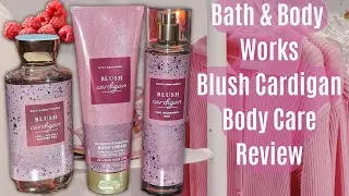 (Review) NEW! Blush Cardigan Body Care ▌Bath & Body Works #bathandbodyworks #review #sotd