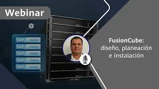 Webinar | FusionCube: dise&ntilde;o, planeaci&oacute;n e instalaci&oacute;n