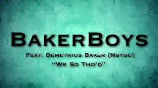 BakerBoys Feat. Demetrius Baker (Nsydu) - We So Tho&rsquo;d (2005) | Prod. By D-Dirt