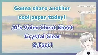 AI's Video Cheat Sheet: Crystal Clear & Fast!