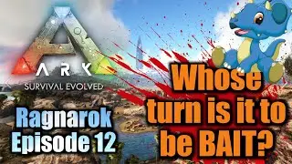 Whose turn is it to be bait? S2E12 | Ark Ragnarok 2021