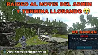 Ark Mobile RAIDEO AL NOVIO DEL ADMIN Y TERMINA LLORANDO (ME BANEAN DEL SERVIDOR)