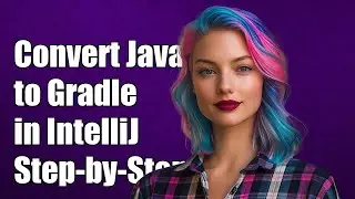 How to Convert a Java Project to Gradle in IntelliJ IDEA: Step-by-Step Guide
