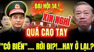 ĐẠI HỘI XIV – TBT TÔ LÂM TIẾP TỤC? LÃNH ĐẠO TẬP THỂ CÓ ỔN ĐỊNH?