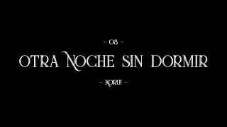 08. Koru! - Otra noche sin dormir (prod. @leitobyte)