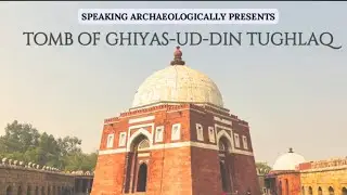SA Monuments of the Delhi Sultanate Ep. 27: The Tomb of Ghiyas-ud-din Tughlaq