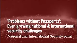 'Problems without passports': Ever growing national and international security challenges