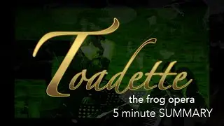 Toadette, the Frog Opera | Summary | New Opera by Jack Dauner