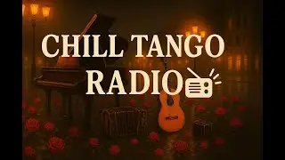 Tango Radio 📚  - Chill Tango🌹  Vibes for Work , Coffie & Study