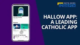 The Hallow App: A Leading Catholic App | EWTN News In Depth January 14, 2022