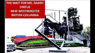 Wait For Me, Daddy Statue, New Westminster, British Columbia