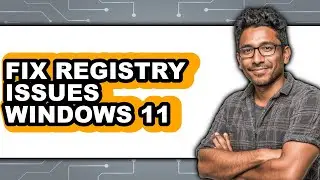 How to Fix Registry Issues Windows 11 - Step by Step
