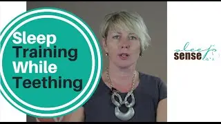 Sleep Training While Teething