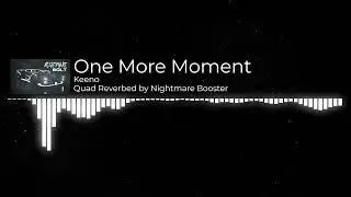 Keeno - One More Moment (Quad Reverbed)