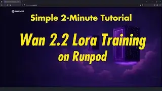 Двухминутное руководство: Обучение работе с Lora в WAN 2.2 с помощью Runpod