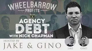 Wheelbarrow Profits Podcast - Agency Debt with Nick Chapman