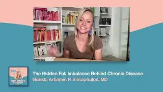 Optimize Paleo: The Hidden Fat Imbalance Behind Chronic Disease, with Artemis P. Simopoulos, MD