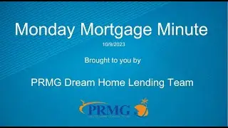 Monday Mortgage Minute 10.9.2023