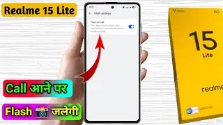 realme 15 lite call flashlight setting, realme 15 lite me call aane par flashlight kaise jalaye 