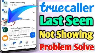 Truecaller Last Seen Not Showing&nbsp;| Truecaller Online Status Not Showing Problem Solve