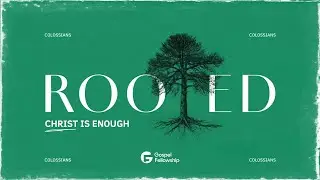 &ldquo;Introduction to Rooted&rdquo; (Colossians 1:1-8) | Rooted | Pastor Rodney Wilkinson