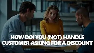 How do you (NOT) handle customer asking for discount!