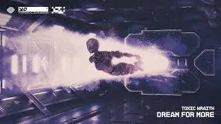 Toxic Wraith - Dream For More