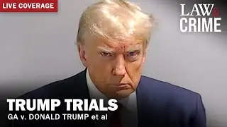 Trump RICO Trials &mdash; GA v. Donald Trump et al. &mdash; Motions Hearing