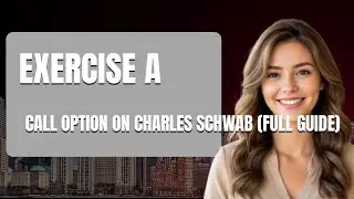 How to Exercise a Call Option on Charles Schwab Full Guide