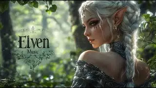 Enchanting Elven Music & Mystical Ambience | Ethereal Sounds for Focus & Peace