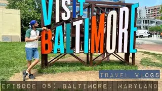 Episode 05: State Maryland, Baltimore City  | Inner Harbor | Fells Point | National Aquarium
