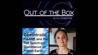 Elana Freeland-CHEMTRAILS, HAARP & GEOENGINEERING- Out of the Box with Christine Blosdale -Jan2,2018