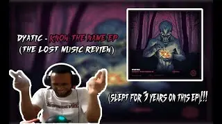 DYATIC - KNOW THE NAME EP (THE LOST MUSIC REVIEW) (SLEPT FOR 3 YEARS ON THIS EP)!!!