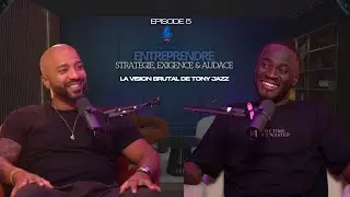 Saison 1- Episode 5-La vérité brute sur l’entrepreneuriat-By Tony Jazz