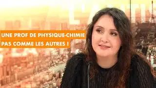 Une prof de physique-chimie pas comme les autres !