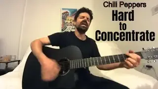 Hard to Concentrate - Red Hot Chili Peppers [Acoustic Cover by Joel Goguen]