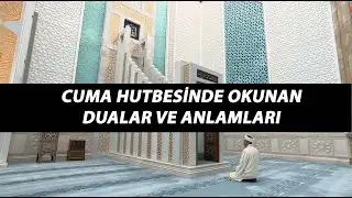 Cuma Hutbesinde İmam Ne Der? Hutbe Duaları ve Anlamları / Cuma Namazı