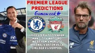 2019/2020 Premier League Predictions Week 6 Preview | Chelsea v Liverpool - Arsenal v Aston Villa